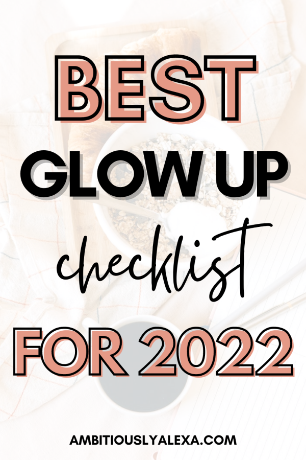 Glow Up Checklist for the Ultimate (Realistic!) Reset - Ambitiously Alexa