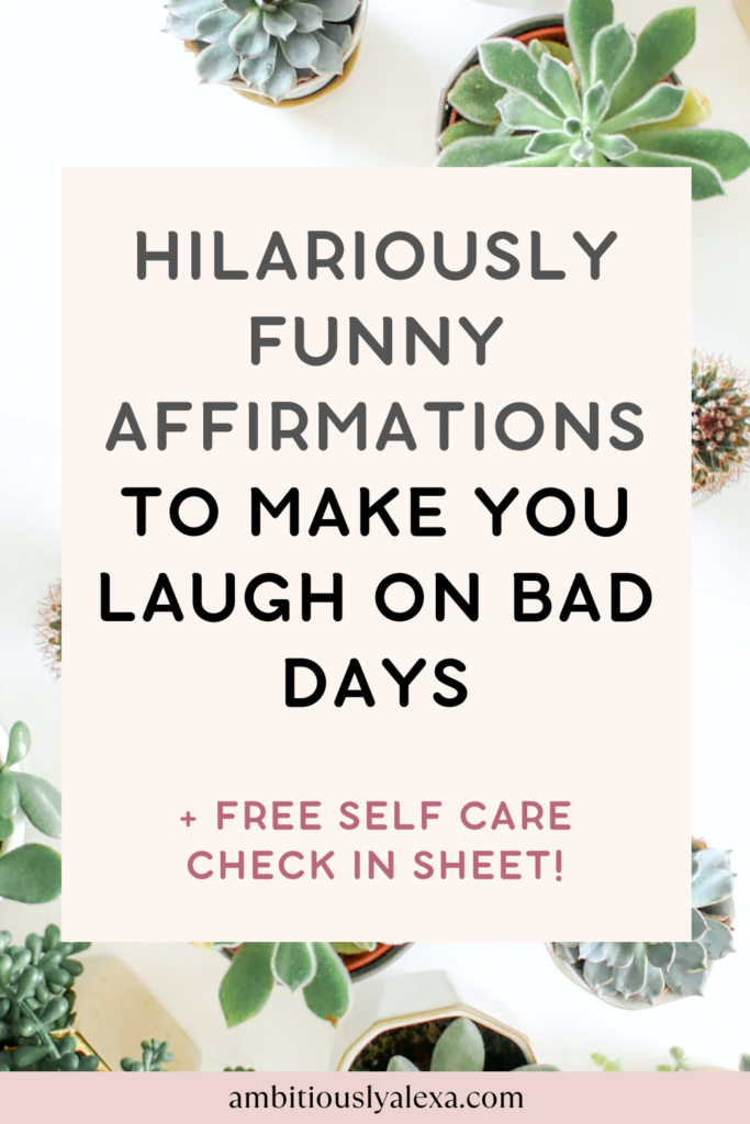 60 Funny Positive Affirmations To Make You Laugh Ambitiously Alexa